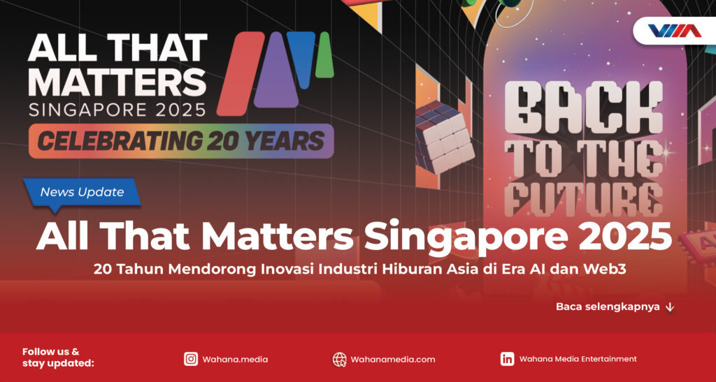 All That Matters Singapore 2025: 20 Tahun Mendorong Inovasi Industri Hiburan Asia di Era AI dan Web3 All That Matters Singapore 2025: 20 Tahun Mendorong Inovasi Industri Hiburan Asia di Era AI dan Web3