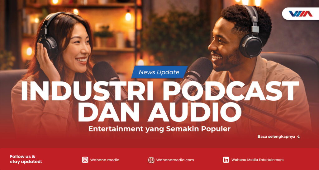 industri podcast dan audio entertainment yang semakin populer