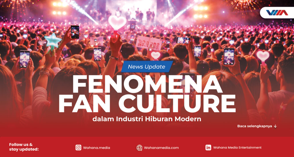 fenomena fan culture dalam industri hiburan modern dan komunitas penggemar global