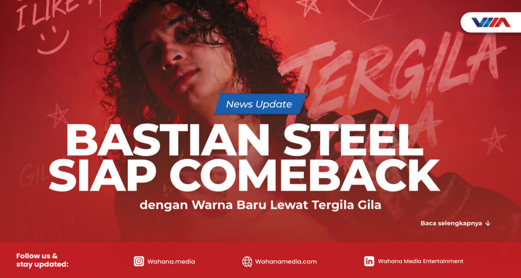 Bastian Steel bersiap comeback dengan single Tergila Gila yang akan rilis 21 April 2026