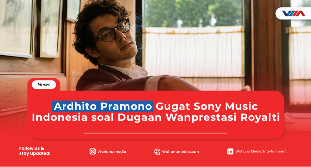 Ardhito Pramono Gugat Sony Music Indonesia soal Dugaan Wanprestasi Royalti Ardhito Pramono menggugat Sony Music Indonesia terkait dugaan wanprestasi royalti dengan klaim kerugian Rp5,7 miliar