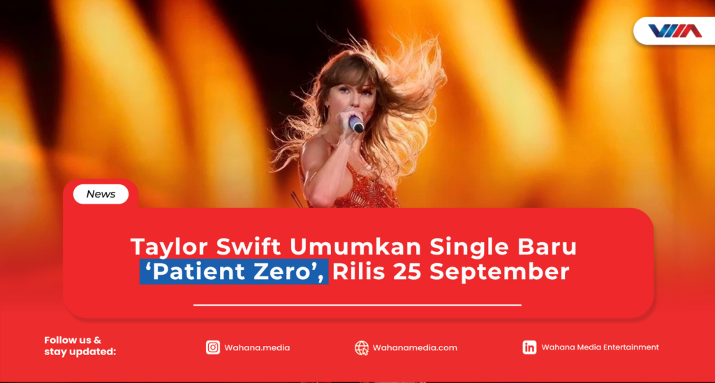 Taylor Swift Umumkan Single Baru ‘Patient Zero’, Rilis 25 September Taylor Swift mengumumkan single baru Patient Zero yang dirilis 25 September 2026