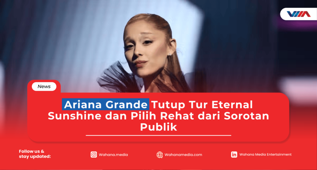 Ariana Grande Tutup Tur Eternal Sunshine dan Pilih Rehat dari Sorotan Publik Ariana Grande saat menutup Eternal Sunshine Tour di O2 Arena London